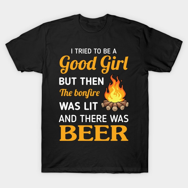 I Tried To Be A Good Girl But The The Bonfire Was Lit Shirt T-Shirt by Simpsonfft